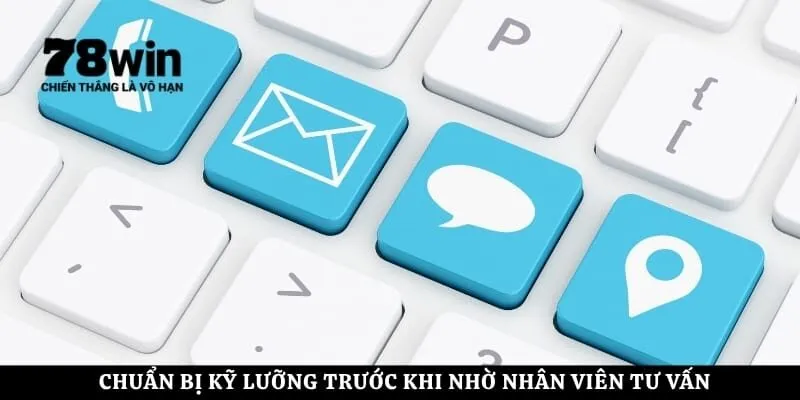 Chuẩn bị kỹ lưỡng trước khi nhờ nhân viên tư vấn