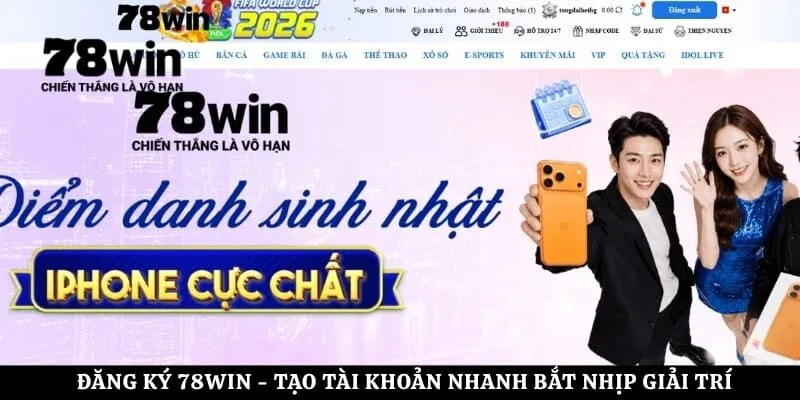 Đăng Ký 78Win - Tạo Tài Khoản Nhanh Bắt Nhịp Giải Trí