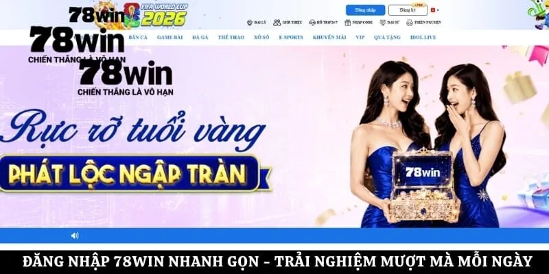Đăng Nhập 78Win Nhanh Gọn - Trải Nghiệm Mượt Mà Mỗi Ngày