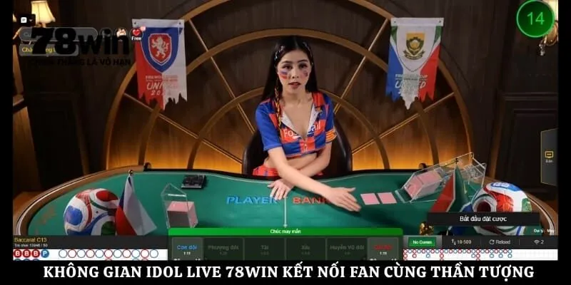 Không gian Idol Live 78Win kết nối fan cùng thần tượng