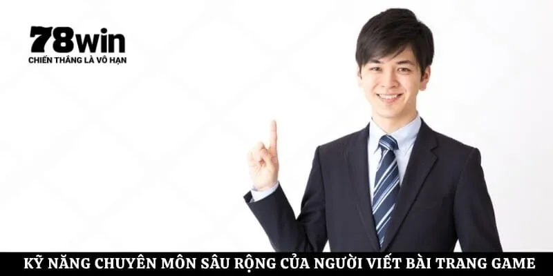 Kỹ năng chuyên môn sâu rộng của người viết bài trang game