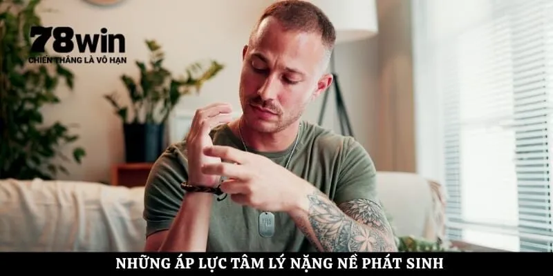 Những áp lực tâm lý nặng nề phát sinh 