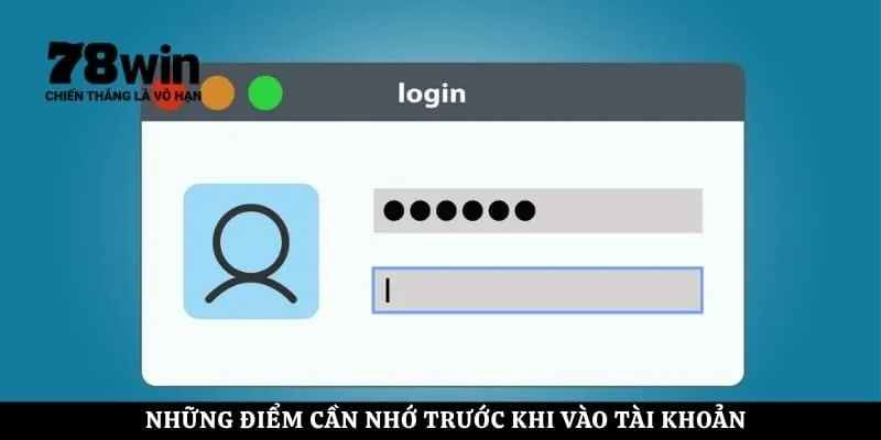 Những điểm cần nhớ trước khi vào tài khoản