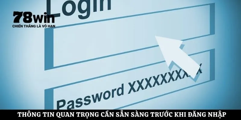 Thông tin quan trọng cần sẵn sàng trước khi đăng nhập